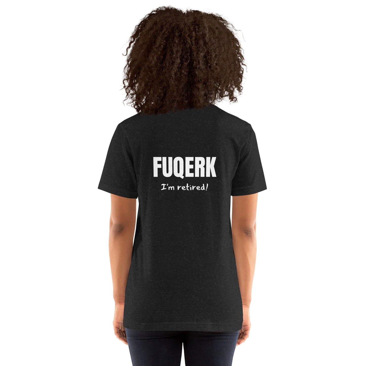 FUQERK Freedom: 'I'm Retired!' Black Unisex Tee