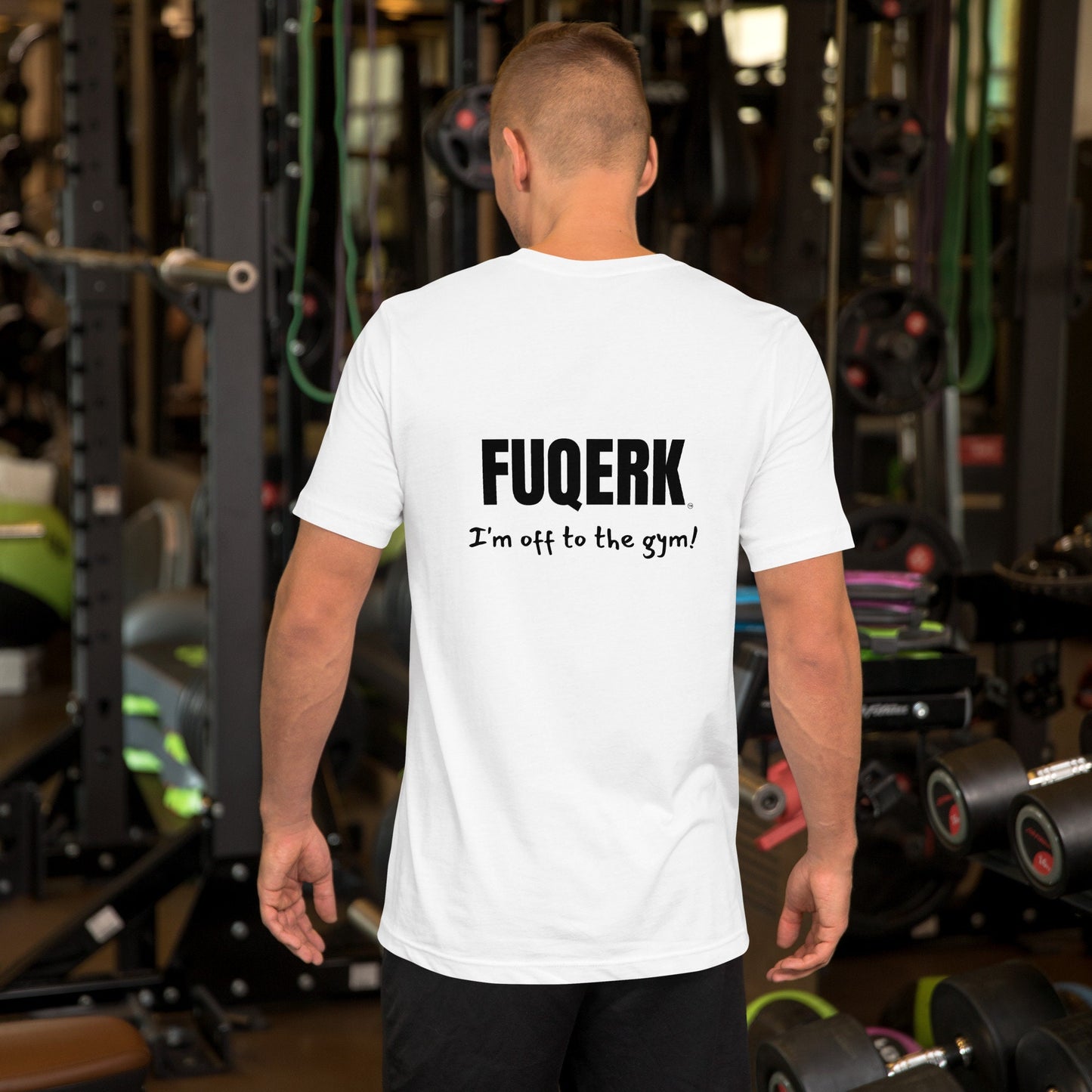 FUQERK Fitness: 'I'm Off to the Gym!' Unisex White Tee