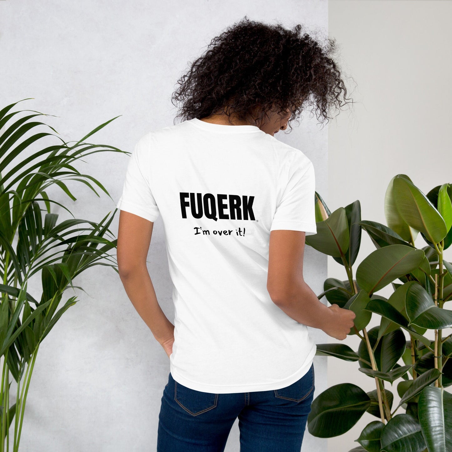 FUQERK Statement: 'I'm Over It!' - Unisex White Tee