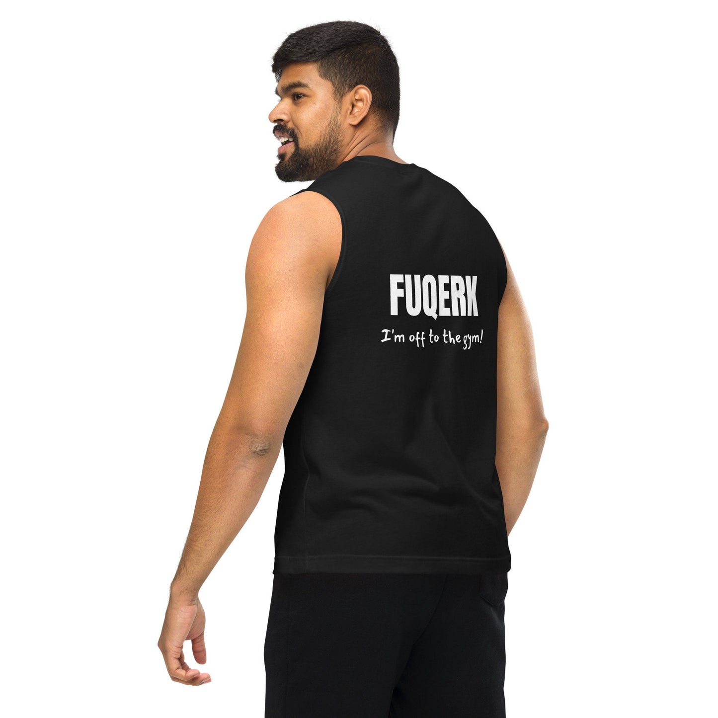 FUQERK, I'm Off to the Gym!" Muscle Tank - Black Unisex