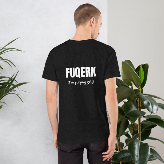 FUQERK Swing: 'I'm Playing Golf!' Unisex Black Tee