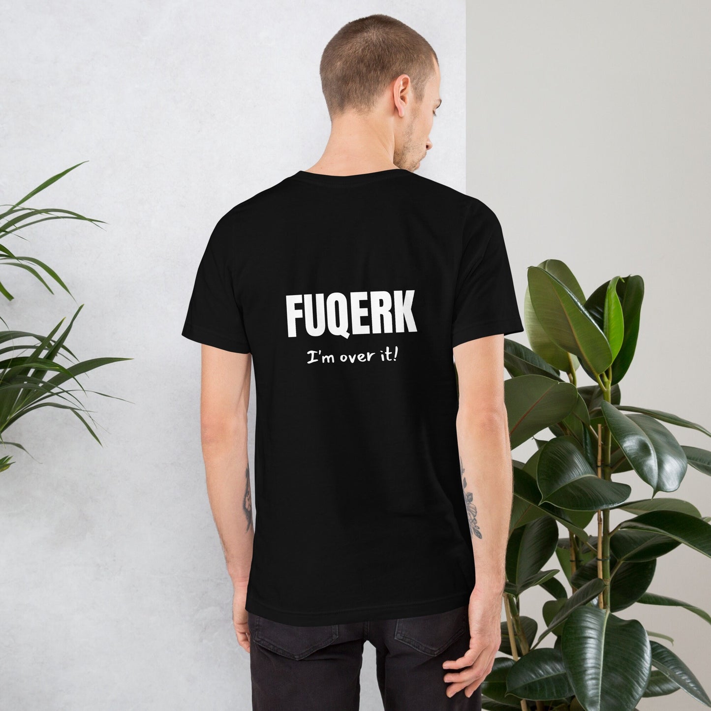 FUQERK Statement: 'I'm Over It!' - Unisex Black Tee